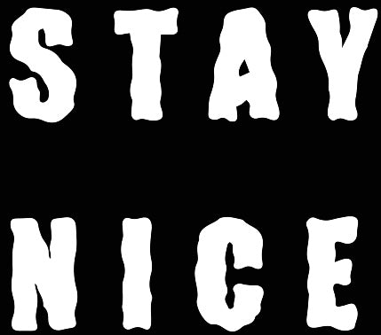 Stay Nice